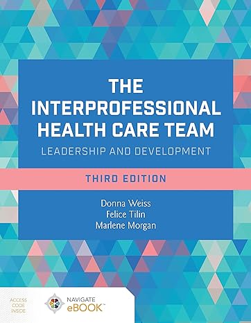 The Interprofessional Health Care Team: Leadership and Development 3rd Edition